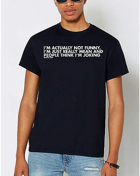 I'm Actually Not Funny T Shirt - Spencer's