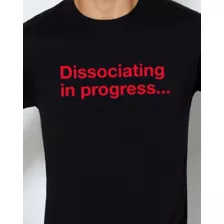 Dissociating in Progress T Shirt at Spencer's