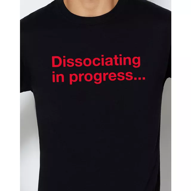 Dissociating in Progress T Shirt at Spencer's