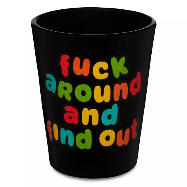 Fuck Around and Find Out Shot Glass - 2 oz.