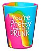 You're Pretty When I'm Drunk Shot Glass - 1.5 oz.