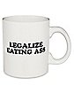 Legalize Eating Ass Coffee Mug 20 oz. - Danny Duncan