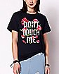 Don’t Touch Me T Shirt