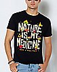 Nature Is My Medicine T Shirt