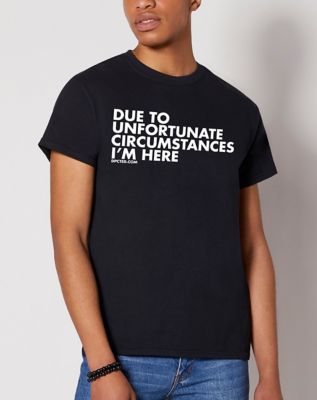 Unfortunate Circumstances T Shirt - DPCTED