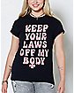 Keep Your Laws Off My Body T Shirt