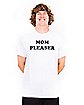 Mom Pleaser T Shirt - Danny Duncan