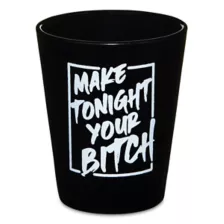 Make Tonight Your Bitch Shot Glass - 2 oz. at Spencer's