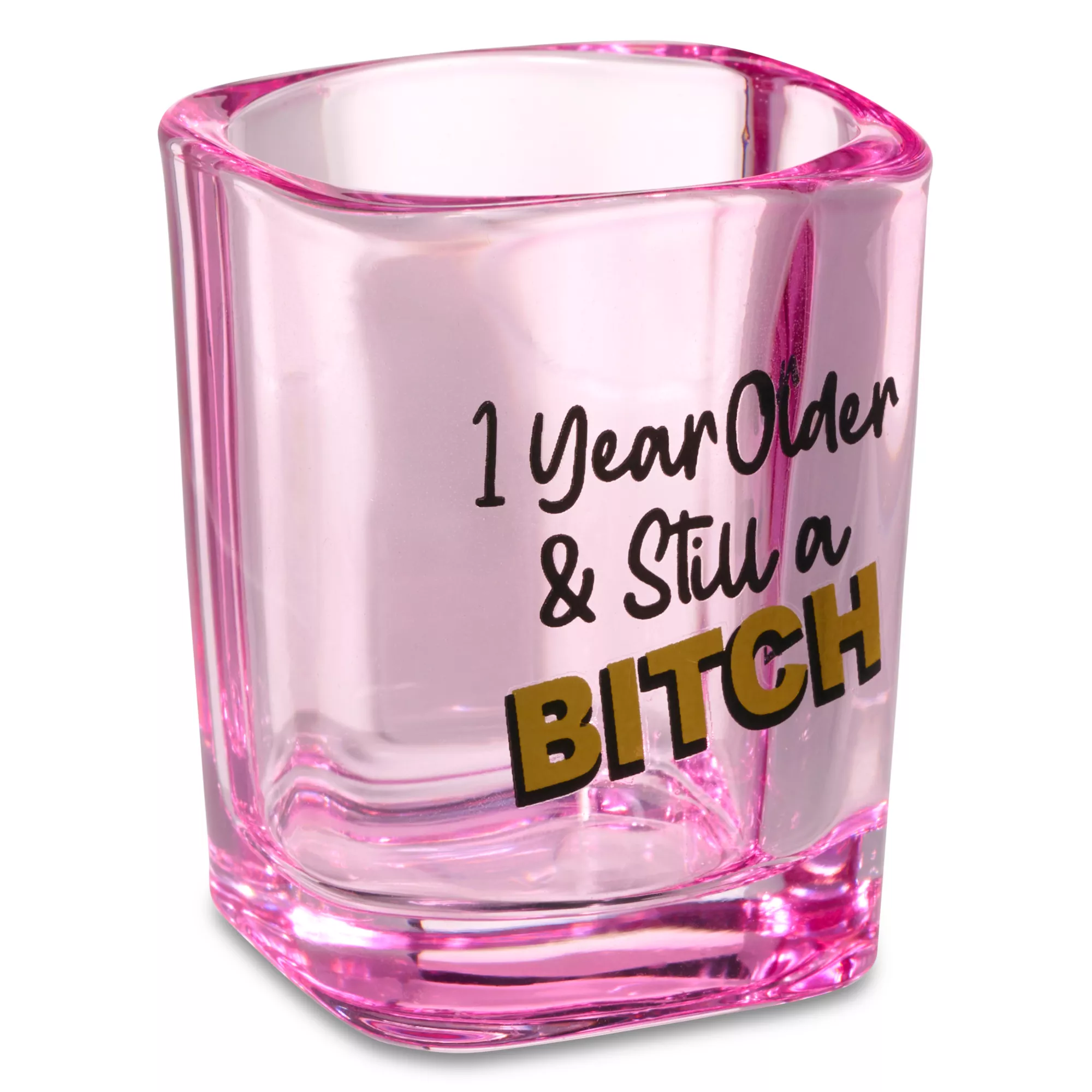 1 Year Older Still a Bitch Shot Glass - 2 oz. at Spencer's