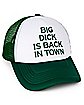 Big Dick Back in Town Trucker Hat - Danny Duncan