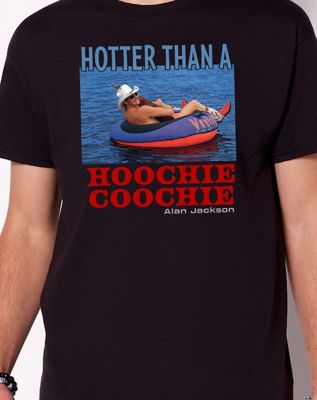 Hotter Than a Hoochie Coochie T Shirt - Alan Jackson