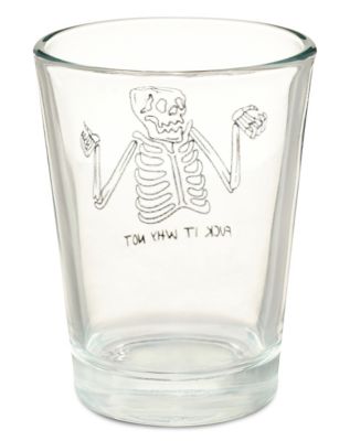 Fuck It Why Not Skeleton Shot Glass - 1.8 oz.
