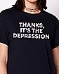 It's the Depression T Shirt - Jessica Amber