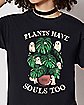 Plants Have Souls T Shirt - Murder Apparel