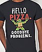 Hello Pizza Goodbye Problems T Shirt - Teenage Mutant Ninja Turtles