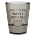 Nobody Dies a Virgin Shot Glass - 2 oz. at Spencer's