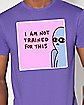 Not Trained For This T Shirt- Nathan W. Pyle