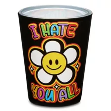 I Hate You All Shot Glass - 2 oz. at Spencer's
