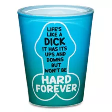 Life's a Dick Shot Glass - 2 oz. at Spencer's