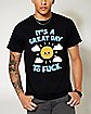 Great Day to Fuck T Shirt