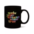 Make Your Dreams Come True Coffee Mug - 20 oz. at Spencer's
