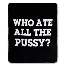 Who Ate All The Pussy Reversible Fleece Blanket - Danny Duncan at Spencer's