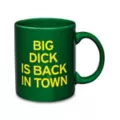 Big Dick Is Back in Town Coffee Mug 20 oz. - Danny Duncan at Spencer's