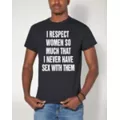 I Respect Women T Shirt - The Good Shirts at Spencer's