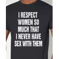 I Respect Women T Shirt - The Good Shirts at Spencer's