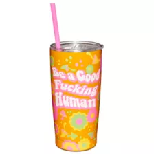 Be a Good Fucking Human Cup with Straw - 20 oz. at Spencer's