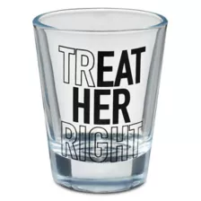 Treat Her Right Shot Glass - 2 oz. at Spencer's