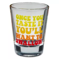 Once You Taste It Shot Glass - 2 oz. at Spencer's