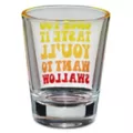 Once You Taste It Shot Glass - 2 oz. at Spencer's