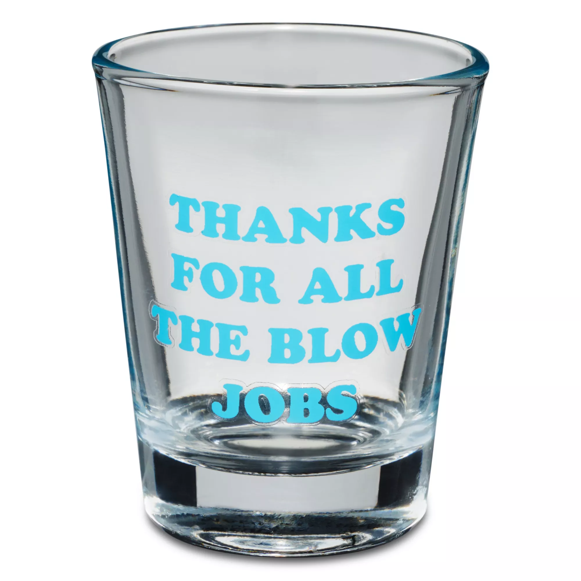 Thanks For All The Blow Jobs Shot Glass - 2 oz. at Spencer's