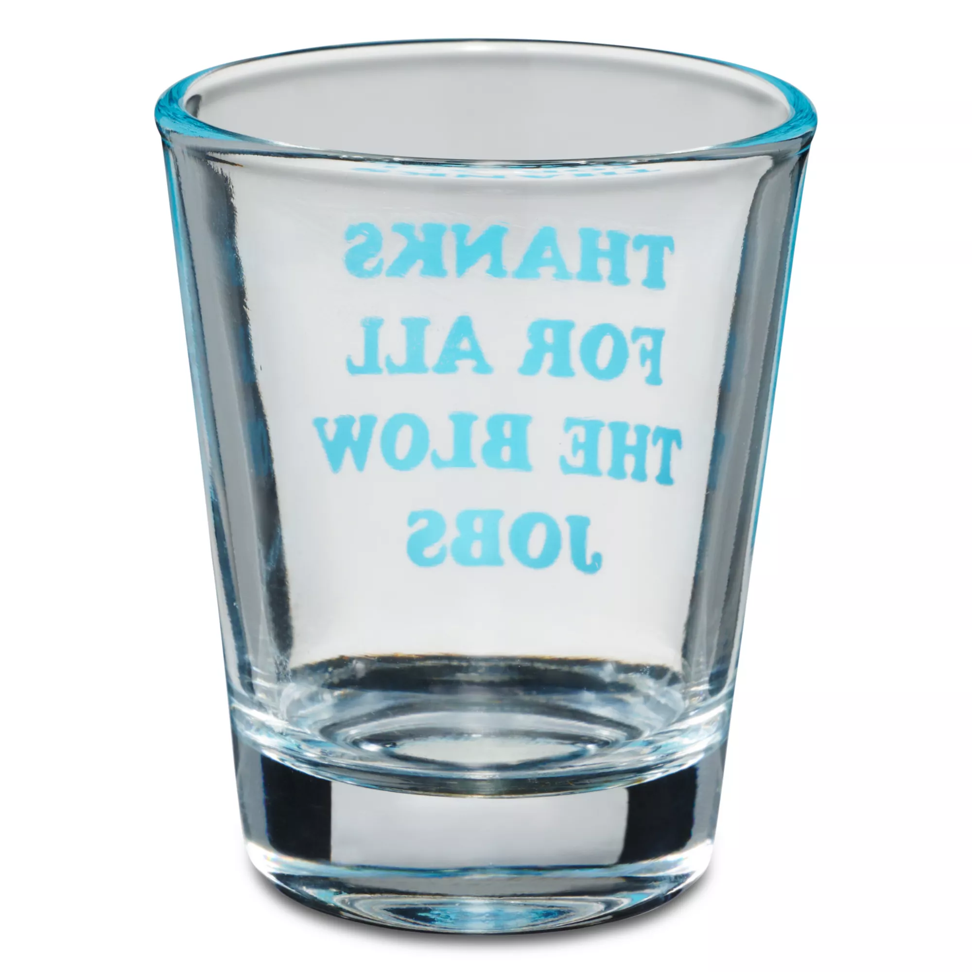 Thanks For All The Blow Jobs Shot Glass - 2 oz. at Spencer's