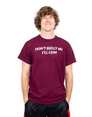 Don't Bully Me I'll Cum T Shirt - Danny Duncan