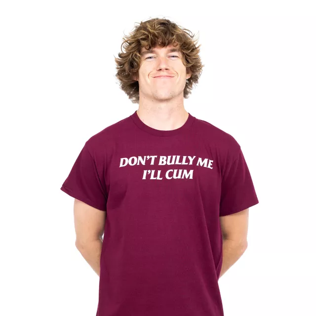 Don't Bully Me I'll Cum T Shirt - Danny Duncan