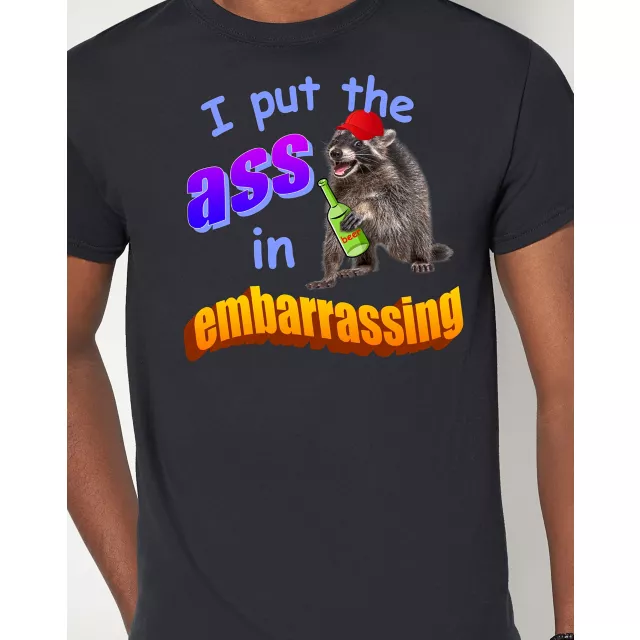 I Put the Ass in Embarrassing T Shirt