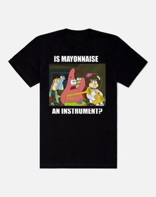 Is Mayonnaise an Instrument T Shirt - SpongeBob SquarePants