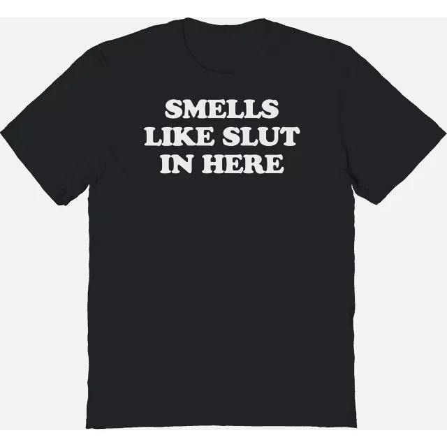 Smells Like Slut in Here T Shirt - Danny Duncan