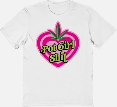 Pot Girl Shit T Shirt