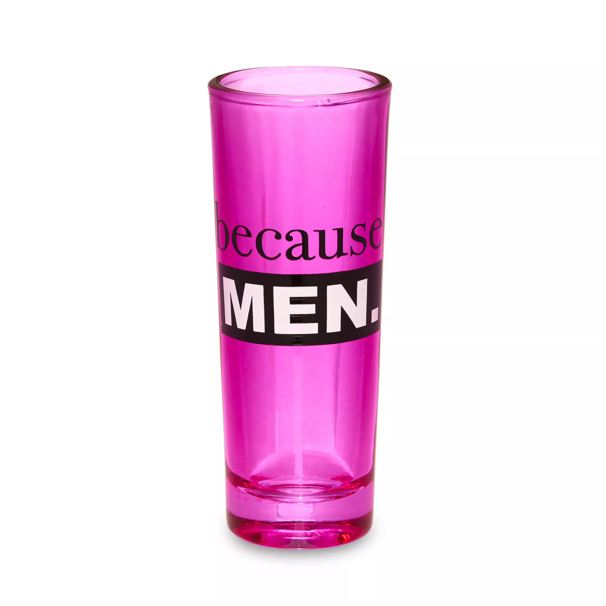 Because Men Shot Glass - 3 oz. at Spencer's