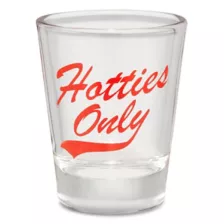Hotties Only Shot Glass at Spencer's