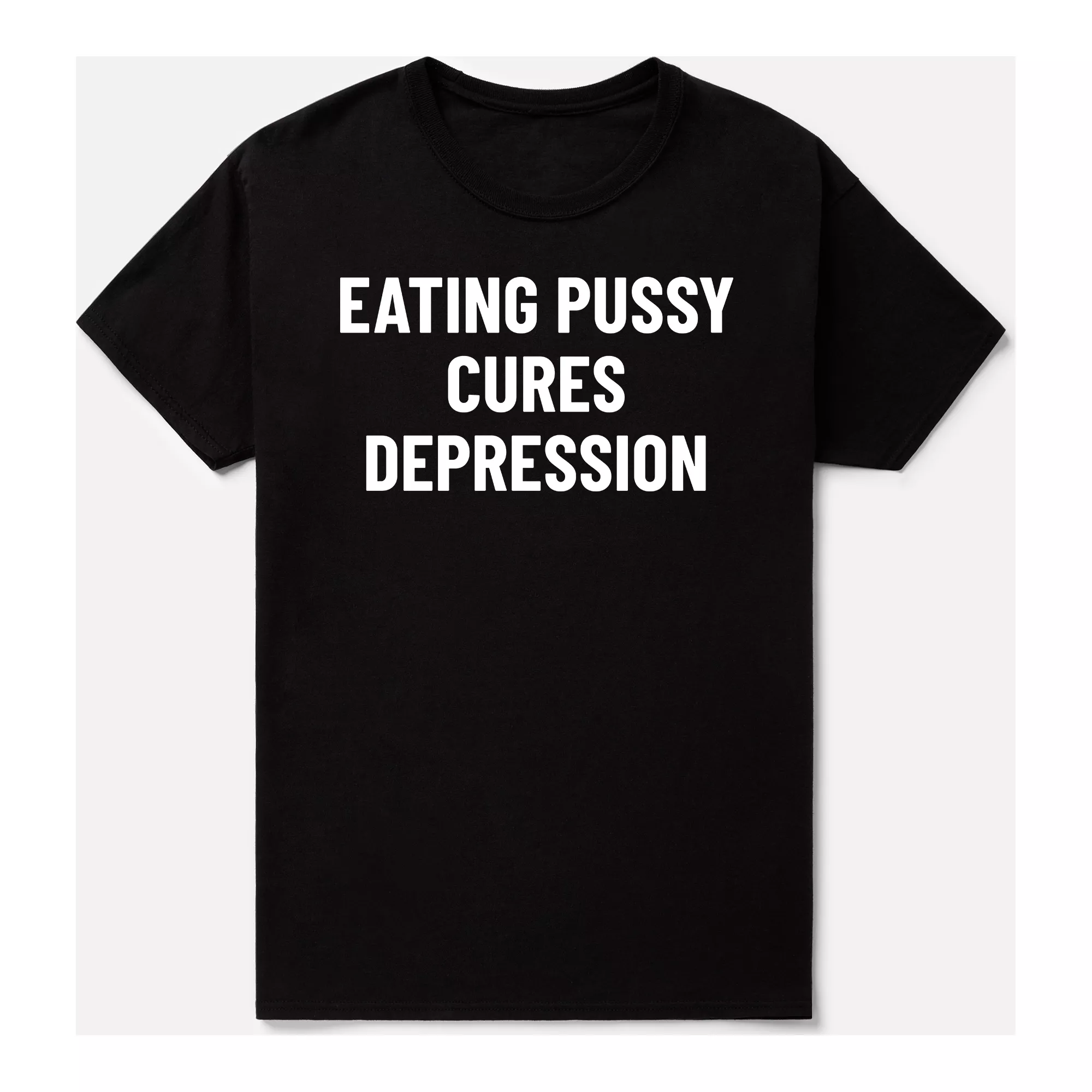 Eating Pussy Cures Depression T Shirt - Danny Duncan