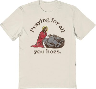 Praying for All of You Hoes T Shirt