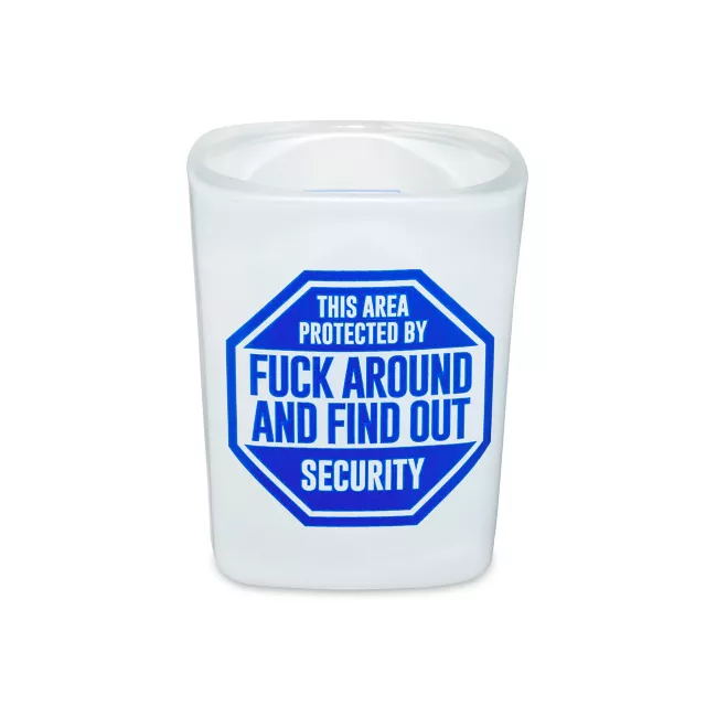 Fuck Around and Find Out Security Square Shot Glass - 1.5 oz. at Spencer's