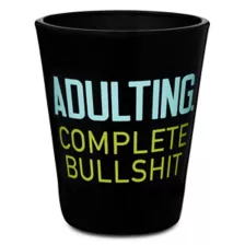 Adulting Complete Bullshit Shot Glass - 2 oz. at Spencer's