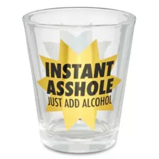 Instant Asshole Shot Glass - 2 oz. at Spencer's
