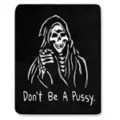 Don't Be a Pussy Grim Reaper Fleece Blanket at Spencer's