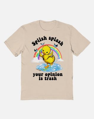 Splish Splash Your Opinion Is Trash Ducky T Shirt - Untamedego